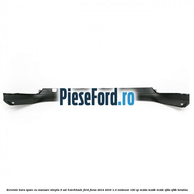 Extensie bara spate cu evacuare simpla 5 usi hatchback Ford Focus 2014-2018 1.0 EcoBoost 100 cp Extensie bara spate cu evacuare simpla 5 usi hatchback Ford Focus 2014-2018 1.0 EcoBoost 100 cp M2DA, M2DB, M2DC, SFDA, SFDB benzina