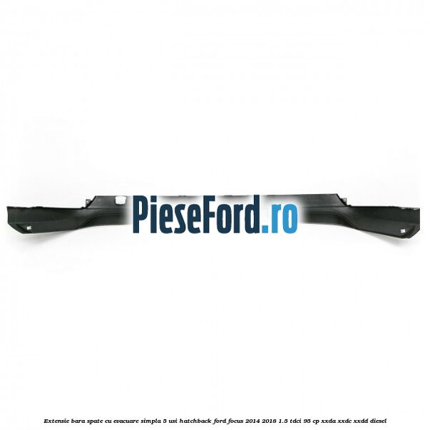 Extensie bara spate cu evacuare simpla 5 usi hatchback Ford Focus 2014-2018 1.5 TDCi 95 cp XXDA, XXDC, XXDD diesel