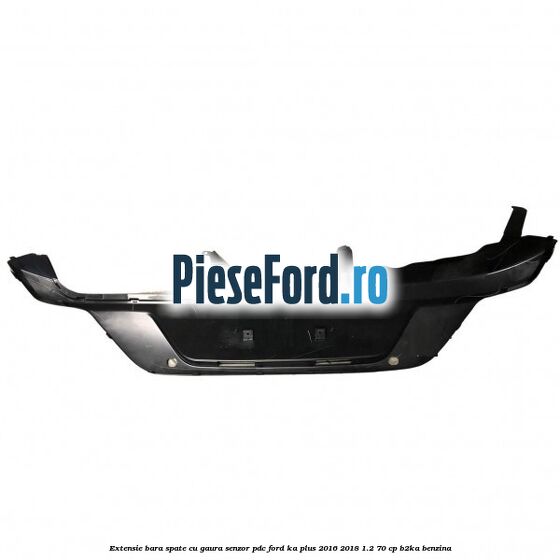 Extensie bara spate cu gaura senzor PDC Ford Ka plus 2016-2018 1.2 70 cp B2KA benzina
