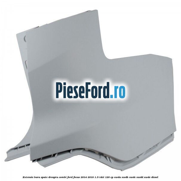 Extensie bara spate dreapta combi Ford Focus 2014-2018 1.5 TDCi 120 cp XWDA, XWDB, XWDC, XWDD, XWDE diesel