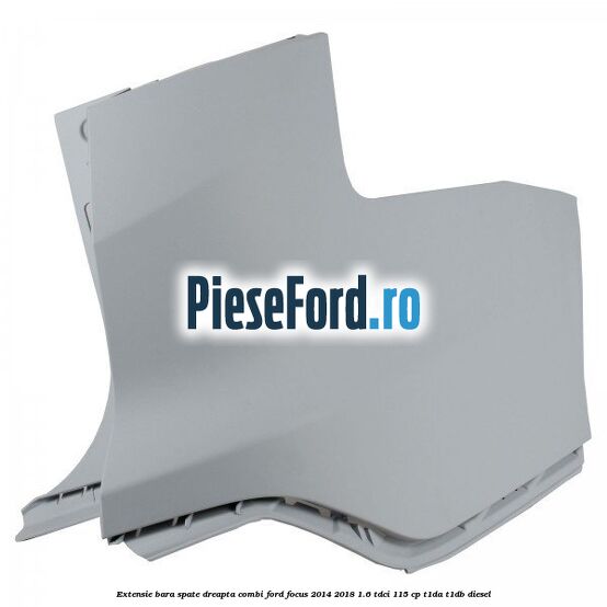 Extensie bara spate dreapta combi Ford Focus 2014-2018 1.6 TDCi 115 cp T1DA, T1DB diesel