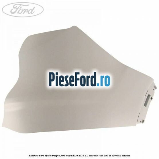 Extensie bara spate, dreapta Ford Kuga 2016-2018 2.0 EcoBoost 4x4 230 cp C20HDTX benzina