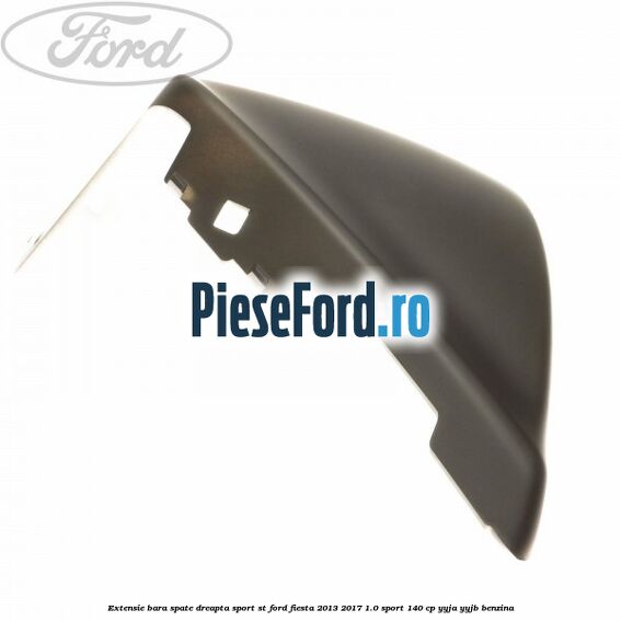 Extensie bara spate dreapta sport ST Ford Fiesta 2013-2017 1.0 Sport 140 cp YYJA, YYJB benzina