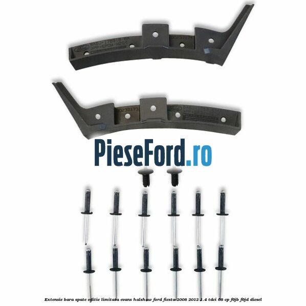 Extensie bara spate, editie limitata Evans Halshaw Ford Fiesta 2008-2012 1.4 TDCi 68 cp F6JB, F6JD diesel
