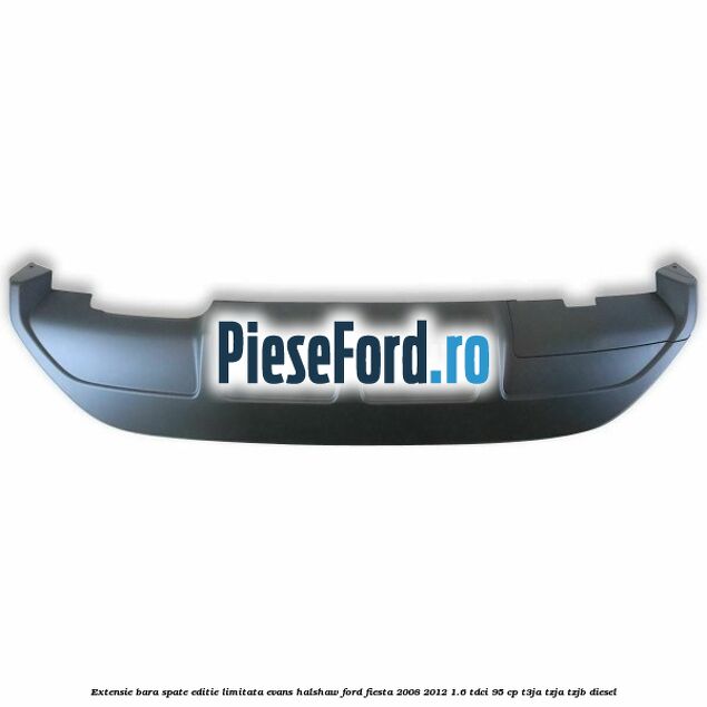 Extensie bara spate, editie limitata Evans Halshaw Ford Fiesta 2008-2012 1.6 TDCi 95 cp Extensie bara spate, editie limitata Evans Halshaw Ford Fiesta 2008-2012 1.6 TDCi 95 cp T3JA, TZJA, TZJB diesel