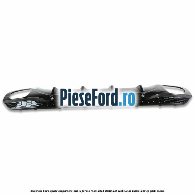 Extensie bara spate esapament dublu Ford S-Max 2015-2023 2.0 EcoBlue Bi-Turbo 240 cp Extensie bara spate esapament dublu Ford S-Max 2015-2023 2.0 EcoBlue Bi-Turbo 240 cp YLCB diesel