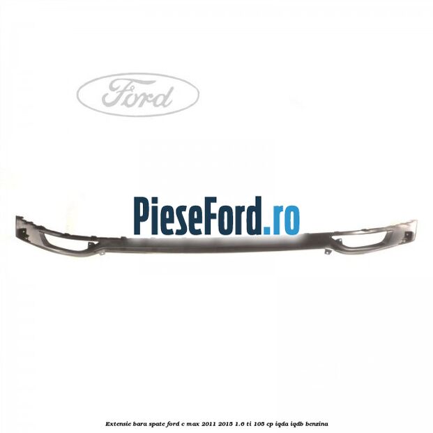 Extensie bara spate Ford C-Max 2011-2015 1.6 Ti 105 cp Extensie bara spate Ford C-Max 2011-2015 1.6 Ti 105 cp IQDA, IQDB benzina