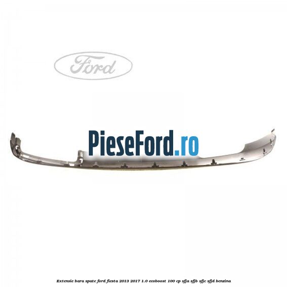 Extensie bara spate Ford Fiesta 2013-2017 1.0 EcoBoost 100 cp Extensie bara spate Ford Fiesta 2013-2017 1.0 EcoBoost 100 cp SFJA, SFJB, SFJC, SFJD benzina