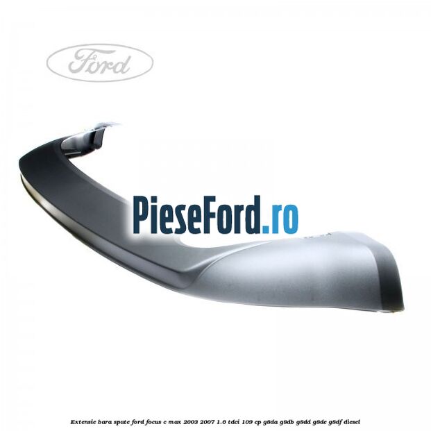 Extensie bara spate Ford Focus C-Max 2003-2007 1.6 TDCi 109 cp G8DA, G8DB, G8DD, G8DE, G8DF diesel
