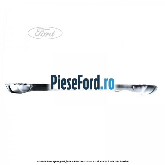 Extensie bara spate Ford Focus C-Max 2003-2007 1.6 Ti 115 cp HXDA, SIDA benzina