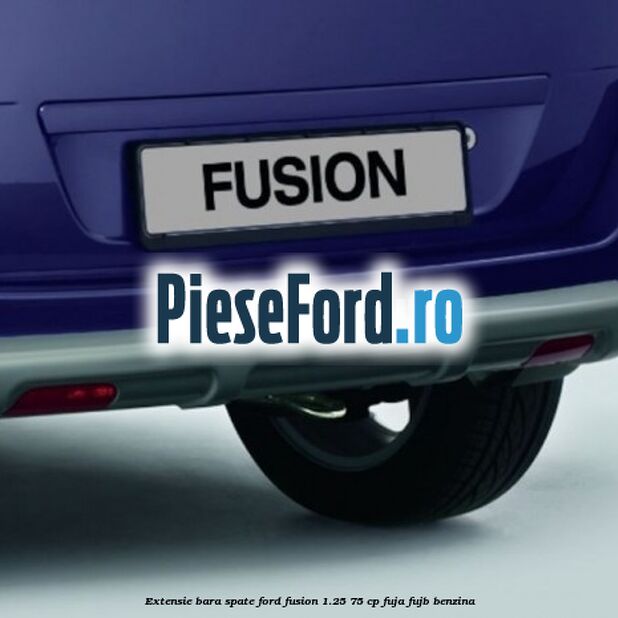 Extensie bara spate Ford Fusion 1.25 75 cp FUJA, FUJB benzina