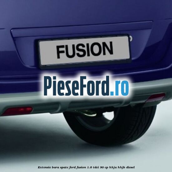 Extensie bara spate Ford Fusion 1.6 TDCi 90 cp HHJA, HHJB diesel
