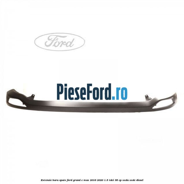 Extensie bara spate Ford Grand C-Max 2016-2020 1.5 TDCi 95 cp XXDA, XXDC diesel