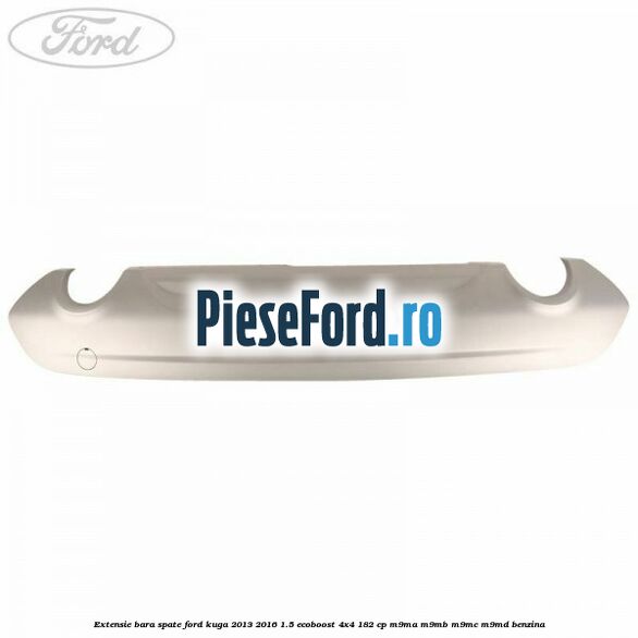 Extensie bara spate Ford Kuga 2013-2016 1.5 EcoBoost 4x4 182 cp M9MA, M9MB, M9MC, M9MD benzina