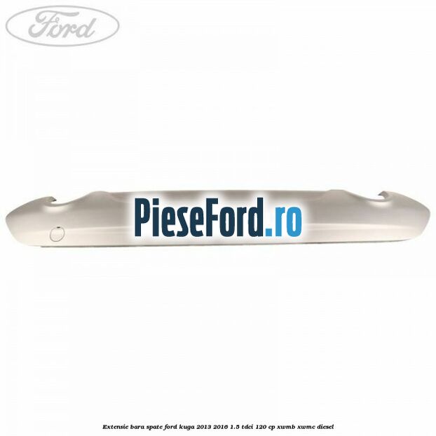 Extensie bara spate Ford Kuga 2013-2016 1.5 TDCi 120 cp Extensie bara spate Ford Kuga 2013-2016 1.5 TDCi 120 cp XWMB, XWMC diesel
