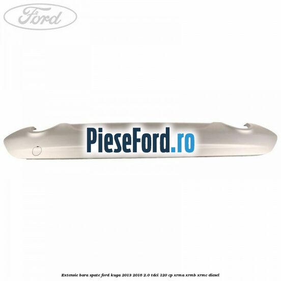 Extensie bara spate Ford Kuga 2013-2016 2.0 TDCi 120 cp XRMA, XRMB, XRMC diesel