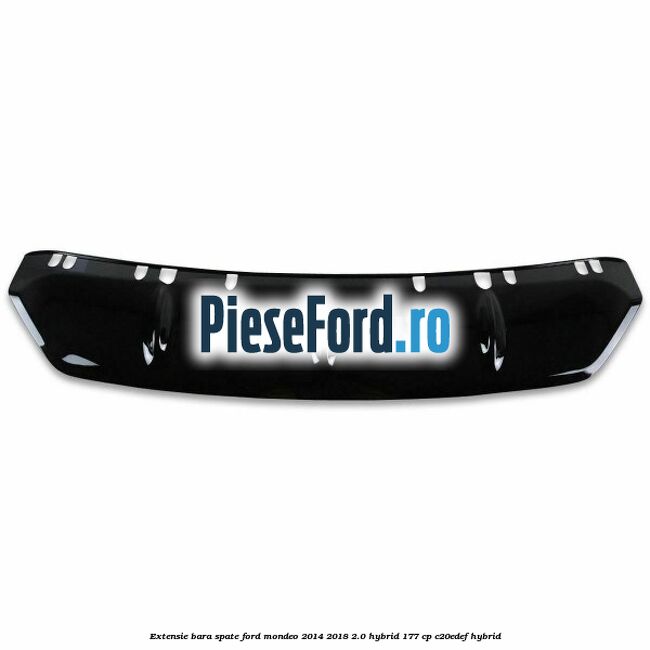 Extensie bara spate Ford Mondeo 2014-2018 2.0 Hybrid 177 cp Extensie bara spate Ford Mondeo 2014-2018 2.0 Hybrid 177 cp C20EDEF hybrid