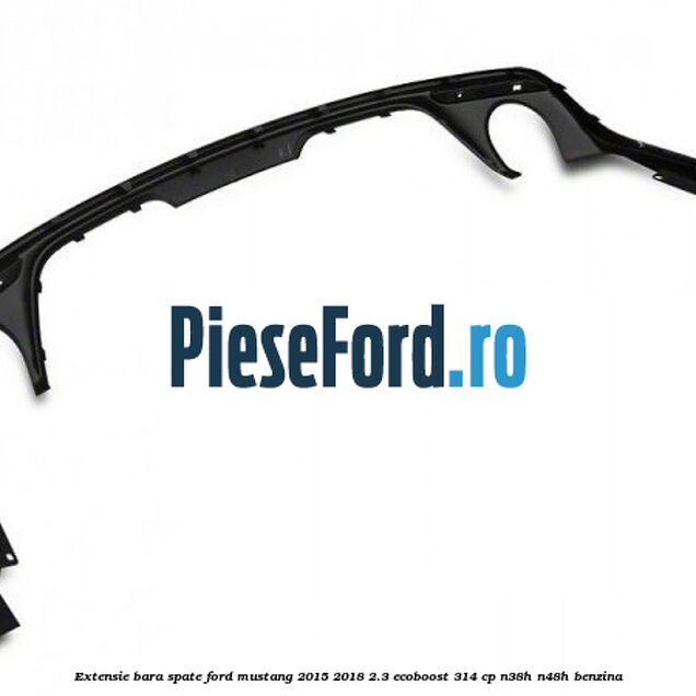 Extensie bara spate Ford Mustang 2015-2018 2.3 EcoBoost 314 cp Extensie bara spate Ford Mustang 2015-2018 2.3 EcoBoost 314 cp N38H, N48H benzina