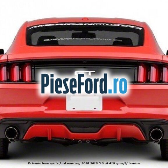 Extensie bara spate Ford Mustang 2015-2018 5.0 V8 418 cp Extensie bara spate Ford Mustang 2015-2018 5.0 V8 418 cp MF8F benzina