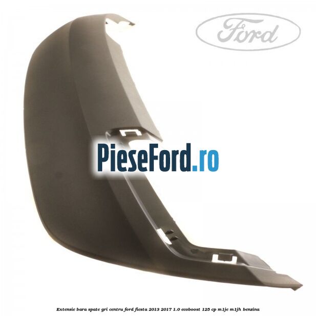 Extensie bara spate gri centru Ford Fiesta 2013-2017 1.0 EcoBoost 125 cp M1JE, M1JH benzina