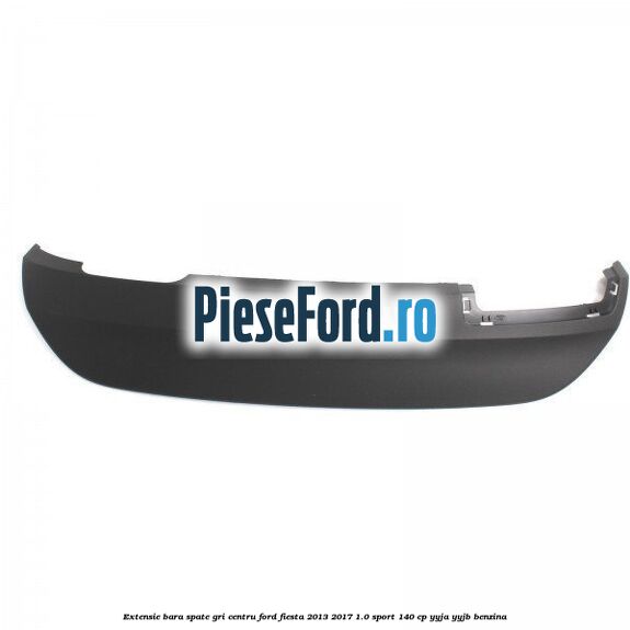 Extensie bara spate gri centru Ford Fiesta 2013-2017 1.0 Sport 140 cp