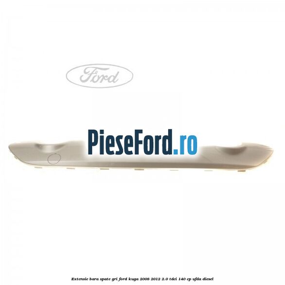 Extensie bara spate gri Ford Kuga 2008-2012 2.0 TDCI 140 cp UFDA diesel