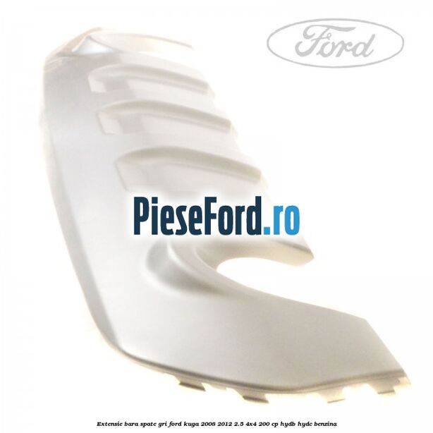 Extensie bara spate gri Ford Kuga 2008-2012 2.5 4x4 200 cp HYDB, HYDC benzina