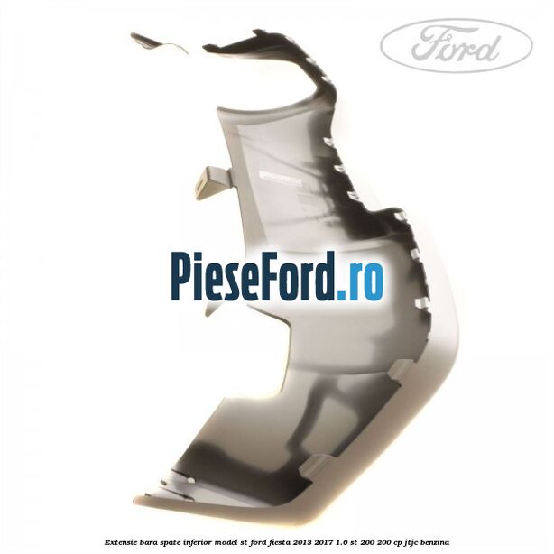Extensie bara spate inferior model ST Ford Fiesta 2013-2017 1.6 ST 200 200 cp JTJC benzina