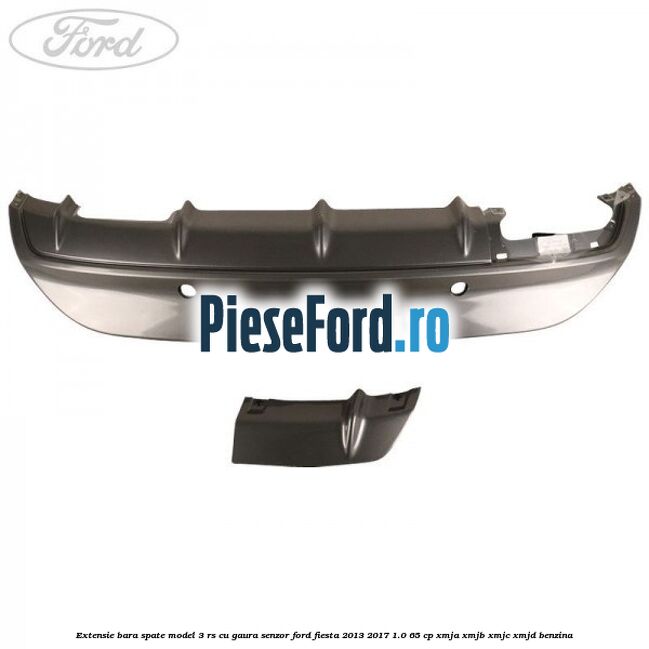Extensie bara spate model 3 RS cu gaura senzor Ford Fiesta 2013-2017 1.0 65 cp XMJA, XMJB, XMJC, XMJD benzina