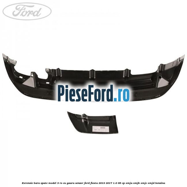 Extensie bara spate model 3 RS cu gaura senzor Ford Fiesta 2013-2017 1.0 65 cp XMJA, XMJB, XMJC, XMJD benzina