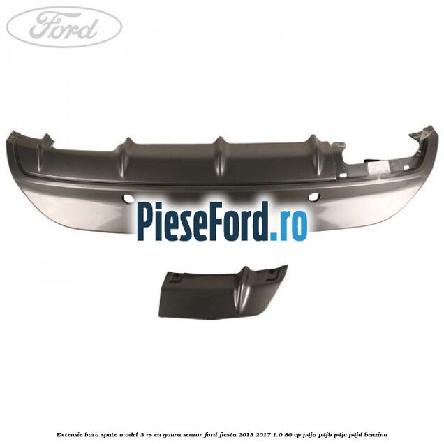 Extensie bara spate model 3 RS cu gaura senzor Ford Fiesta 2013-2017 1.0 80 cp P4JA, P4JB, P4JC, P4JD benzina