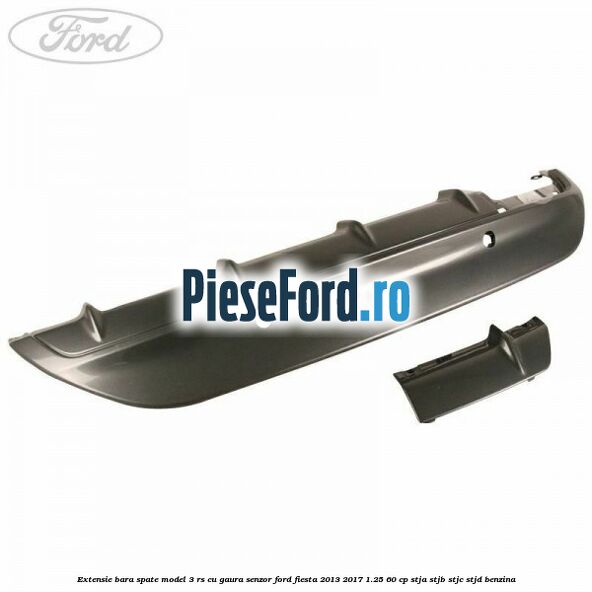 Extensie bara spate model 3 RS cu gaura senzor Ford Fiesta 2013-2017 1.25 60 cp STJA, STJB, STJC, STJD benzina