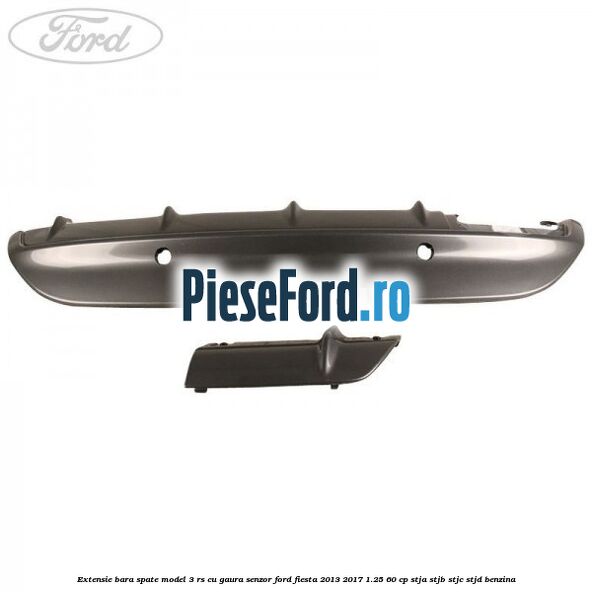 Extensie bara spate model 3 RS cu gaura senzor Ford Fiesta 2013-2017 1.25 60 cp STJA, STJB, STJC, STJD benzina