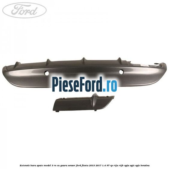 Extensie bara spate model 3 RS cu gaura senzor Ford Fiesta 2013-2017 1.4 97 cp RTJA, RTJB, SPJA, SPJC, SPJE benzina