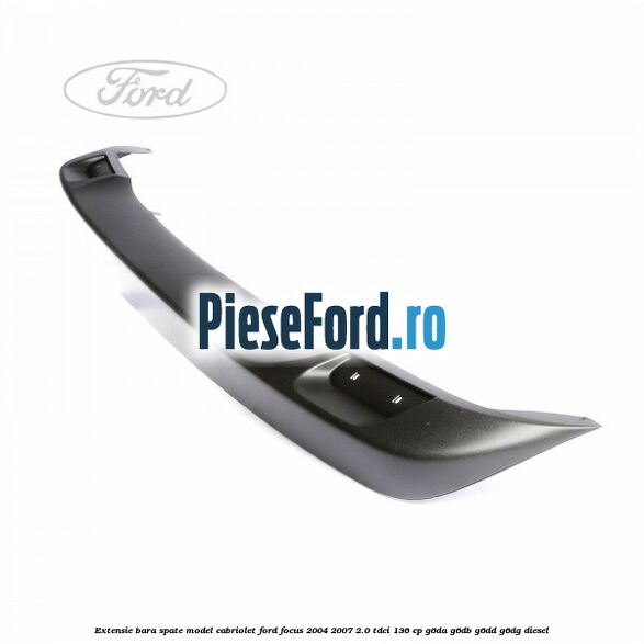 Extensie bara spate model Cabriolet Ford Focus 2004-2007 2.0 TDCi 136 cp G6DA, G6DB, G6DD, G6DG diesel