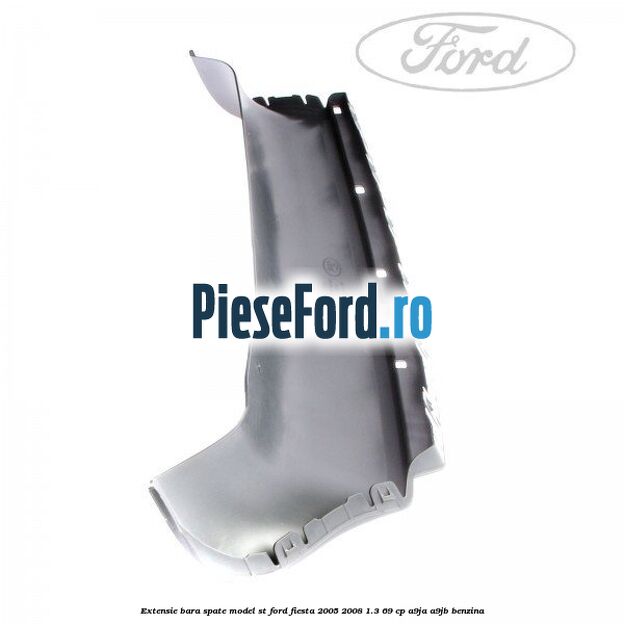 Extensie bara spate model ST Ford Fiesta 2005-2008 1.3 69 cp A9JA, A9JB benzina