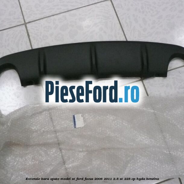 Extensie bara spate model ST Ford Focus 2008-2011 2.5 ST 225 cp HYDA benzina