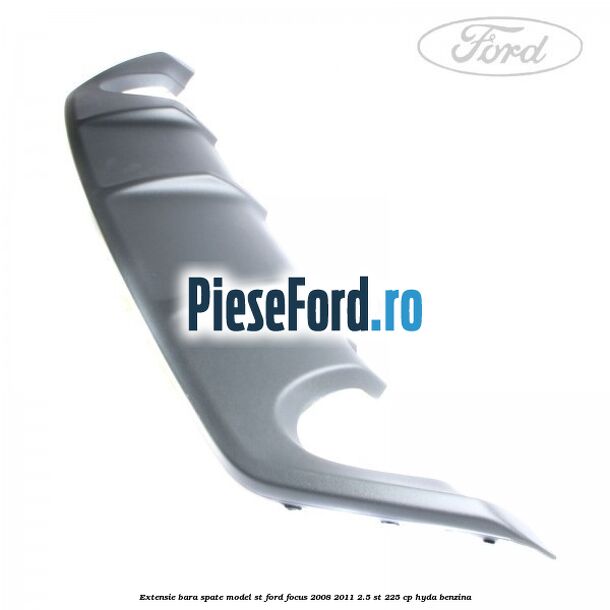 Extensie bara spate model ST Ford Focus 2008-2011 2.5 ST 225 cp HYDA benzina