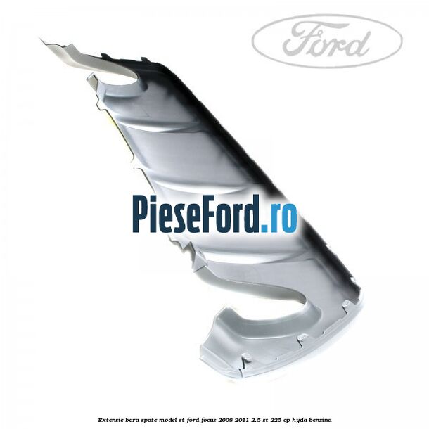 Extensie bara spate model ST Ford Focus 2008-2011 2.5 ST 225 cp HYDA benzina