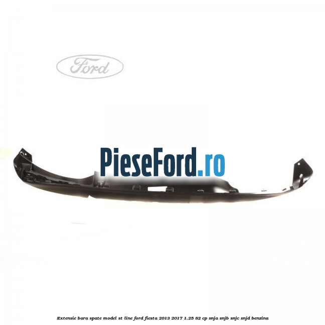 Extensie bara spate model ST Line Ford Fiesta 2013-2017 1.25 82 cp SNJA, SNJB, SNJC, SNJD benzina