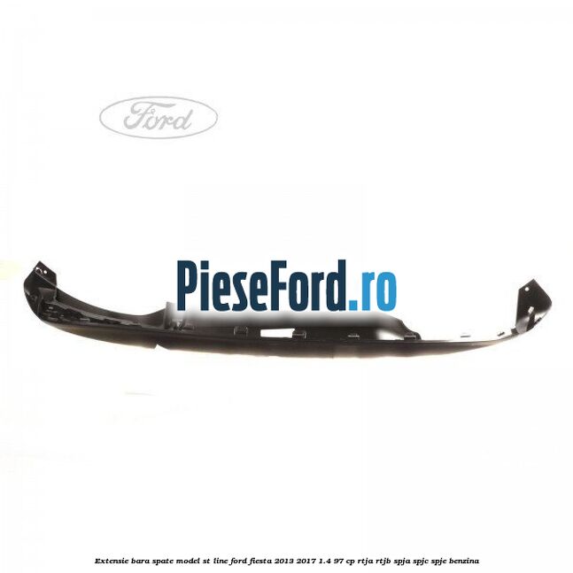 Extensie bara spate model ST Line Ford Fiesta 2013-2017 1.4 97 cp RTJA, RTJB, SPJA, SPJC, SPJE benzina