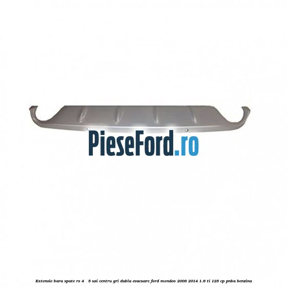 Extensie bara spate RS 4 / 5 usi centru gri dubla evacuare Ford Mondeo 2008-2014 1.6 Ti 125 cp PNBA benzina