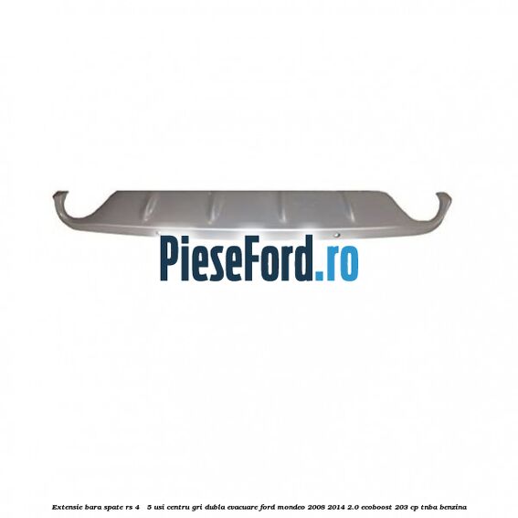 Extensie bara spate RS 4 / 5 usi centru gri dubla evacuare Ford Mondeo 2008-2014 2.0 EcoBoost 203 cp TNBA benzina
