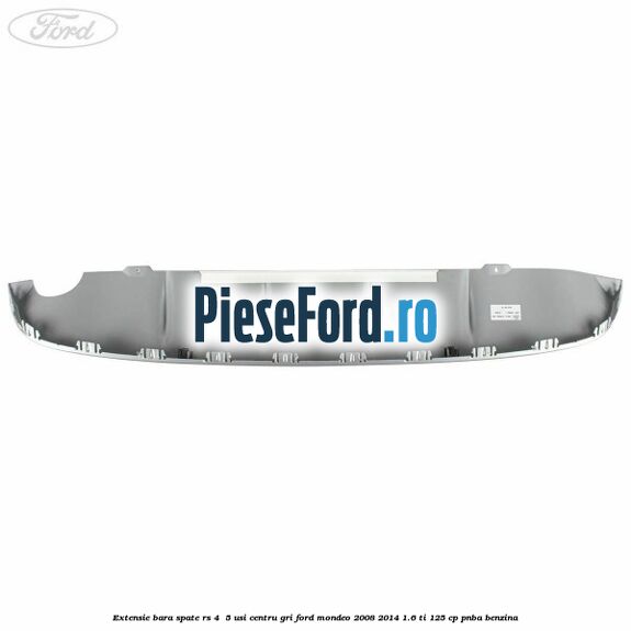 Extensie bara spate RS 4 /5 usi centru gri Ford Mondeo 2008-2014 1.6 Ti 125 cp PNBA benzina
