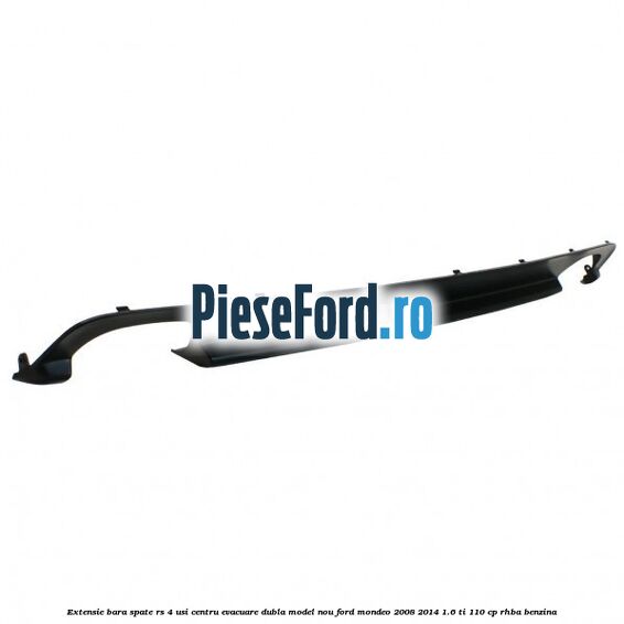 Extensie bara spate RS 4 usi centru evacuare dubla model nou Ford Mondeo 2008-2014 1.6 Ti 110 cp RHBA benzina
