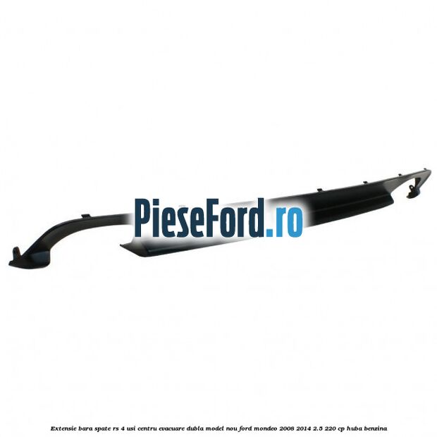 Extensie bara spate RS 4 usi centru evacuare dubla model nou Ford Mondeo 2008-2014 2.5 220 cp HUBA benzina
