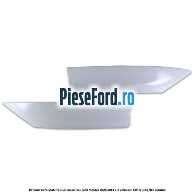 Extensie bara spate RS 4 usi model nou Ford Mondeo 2008-2014 1.6 EcoBoost 160 cp Extensie bara spate RS 4 usi model nou Ford Mondeo 2008-2014 1.6 EcoBoost 160 cp JTBA, JTBB benzina