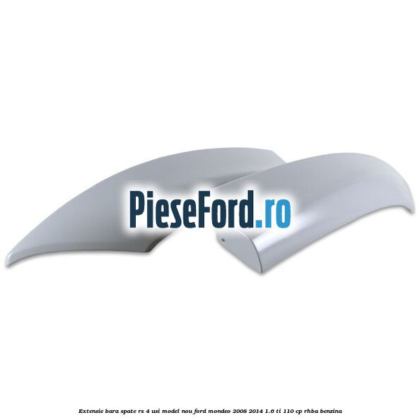 Extensie bara spate RS 4 usi model nou Ford Mondeo 2008-2014 1.6 Ti 110 cp RHBA benzina