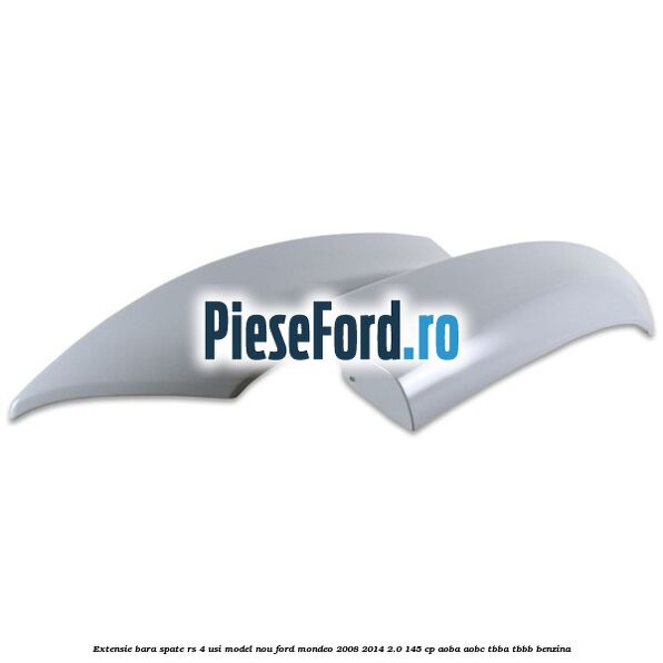 Extensie bara spate RS 4 usi model nou Ford Mondeo 2008-2014 2.0 145 cp AOBA, AOBC, TBBA, TBBB benzina
