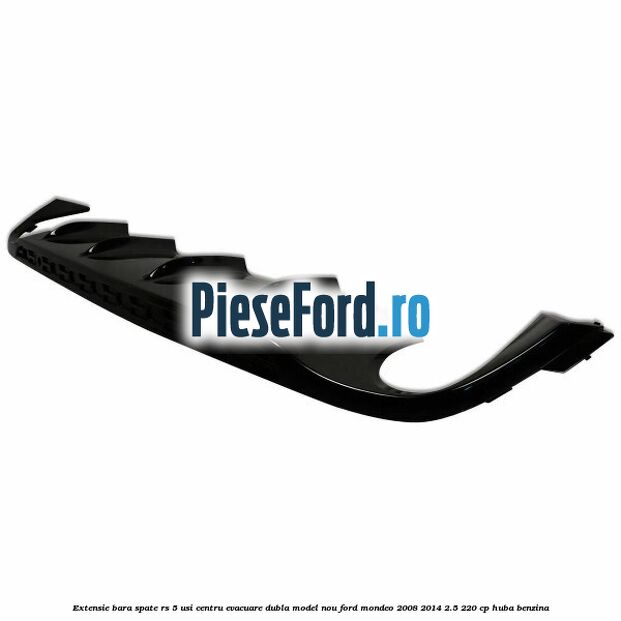 Extensie bara spate RS 5 usi centru evacuare dubla model nou Ford Mondeo 2008-2014 2.5 220 cp Extensie bara spate RS 5 usi centru evacuare dubla model nou Ford Mondeo 2008-2014 2.5 220 cp HUBA benzina